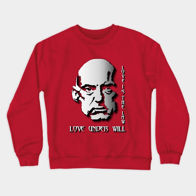 Aleister Crowley - Love Is The Law Love Under Will. Crewneck Sweatshirt by OriginalDarkPoetry